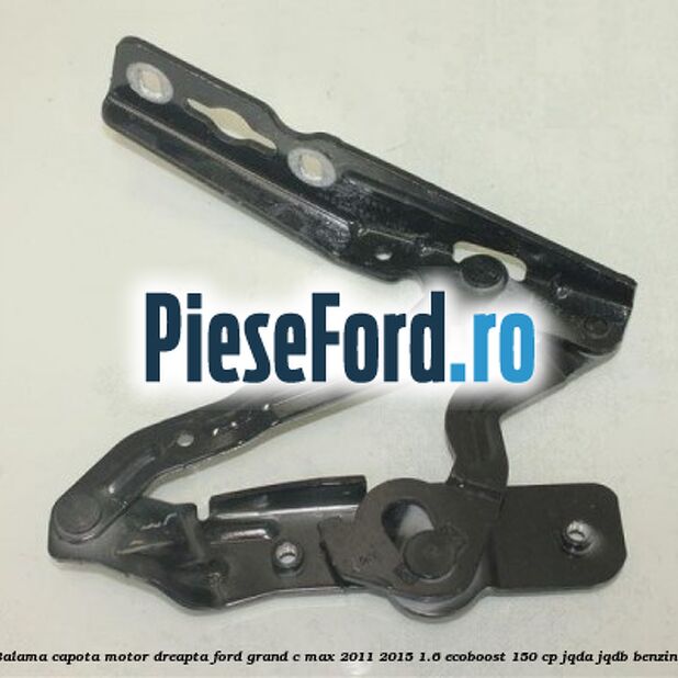 Balama capota motor dreapta Ford Grand C-Max 2011-2015 1.6 EcoBoost 150 cp JQDA, JQDB benzina