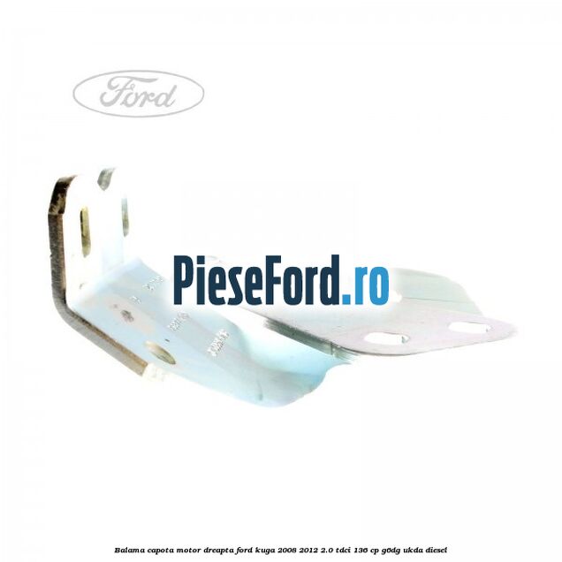 Balama capota motor dreapta Ford Kuga 2008-2012 2.0 TDCi 136 cp G6DG, UKDA diesel