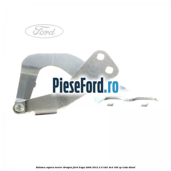 Balama capota motor dreapta Ford Kuga 2008-2012 2.0 TDCI 4x4 163 cp Balama capota motor dreapta Ford Kuga 2008-2012 2.0 TDCI 4x4 163 cp TXDA diesel