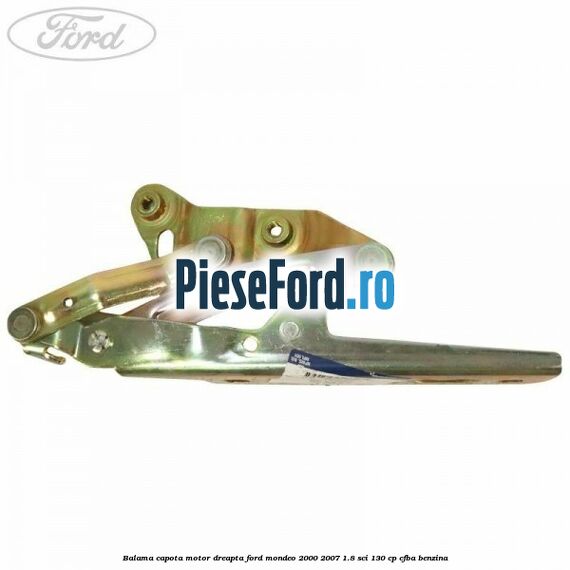 Balama capota motor dreapta Ford Mondeo 2000-2007 1.8 SCi 130 cp CFBA benzina