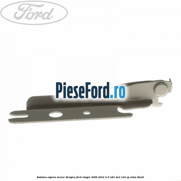 Balama capota motor dreapta Ford Ranger 2006-2012 2.5 TDCi 4x4 143 cp WLAA diesel