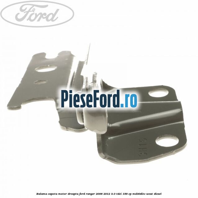 Balama capota motor dreapta Ford Ranger 2006-2012 3.0 TDCi 156 cp MD30DITC, WEAT diesel
