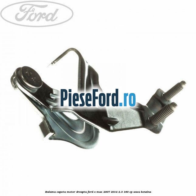 Balama capota motor dreapta Ford S-Max 2007-2014 2.3 160 cp SEWA benzina