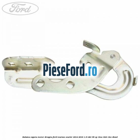 Balama capota motor dreapta Ford Tourneo Courier 2014-2018 1.6 TDCi 95 cp T3CA, T3CB, T3CC diesel