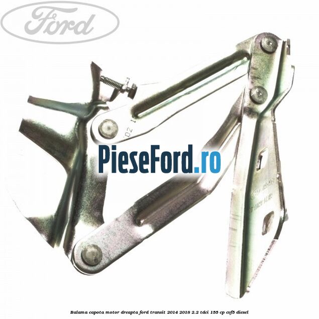 Balama capota motor dreapta Ford Transit 2014-2018 2.2 TDCi 155 cp CVF5 diesel
