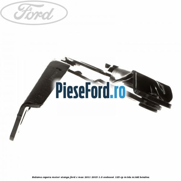 Balama capota motor stanga Ford C-Max 2011-2015 1.0 EcoBoost 125 cp M1DA, M1DD benzina