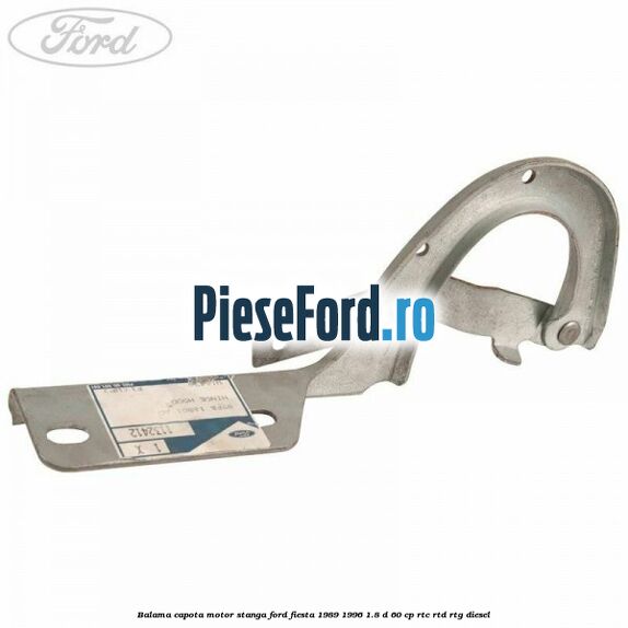 Balama capota motor stanga Ford Fiesta 1989-1996 1.8 D 60 cp Balama capota motor stanga Ford Fiesta 1989-1996 1.8 D 60 cp RTC, RTD, RTG diesel