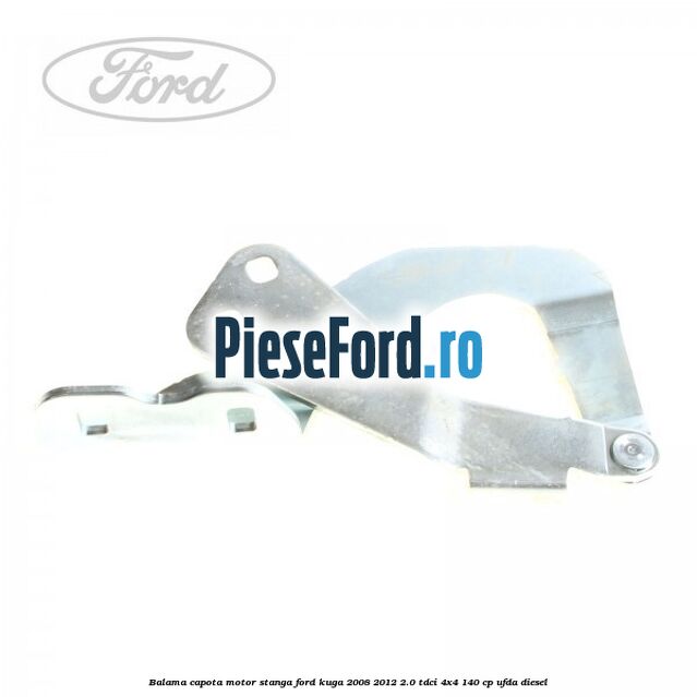 Balama capota motor stanga Ford Kuga 2008-2012 2.0 TDCI 4x4 140 cp UFDA diesel