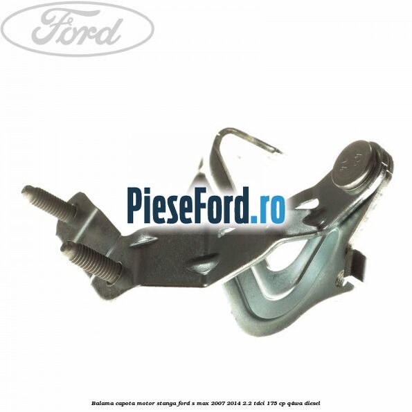 Balama capota motor stanga Ford S-Max 2007-2014 2.2 TDCi 175 cp Q4WA diesel