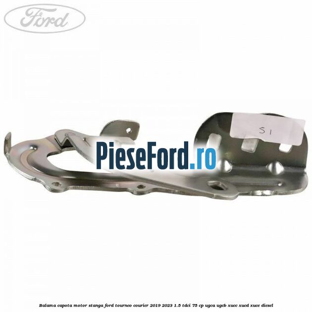 Balama capota motor stanga Ford Tourneo Courier 2019-2023 1.5 TDCi 75 cp Balama capota motor stanga Ford Tourneo Courier 2019-2023 1.5 TDCi 75 cp UGCA, UGCB, XUCC, XUCD, XUCE, diesel