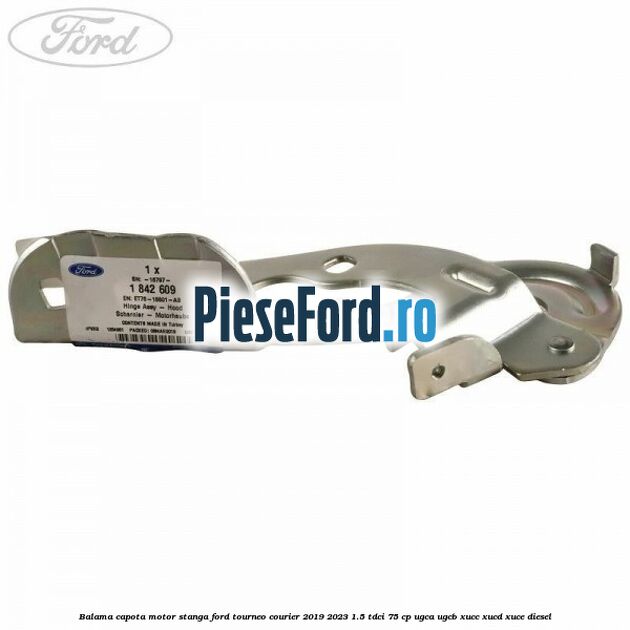 Balama capota motor stanga Ford Tourneo Courier 2019-2023 1.5 TDCi 75 cp Balama capota motor stanga Ford Tourneo Courier 2019-2023 1.5 TDCi 75 cp UGCA, UGCB, XUCC, XUCD, XUCE, diesel