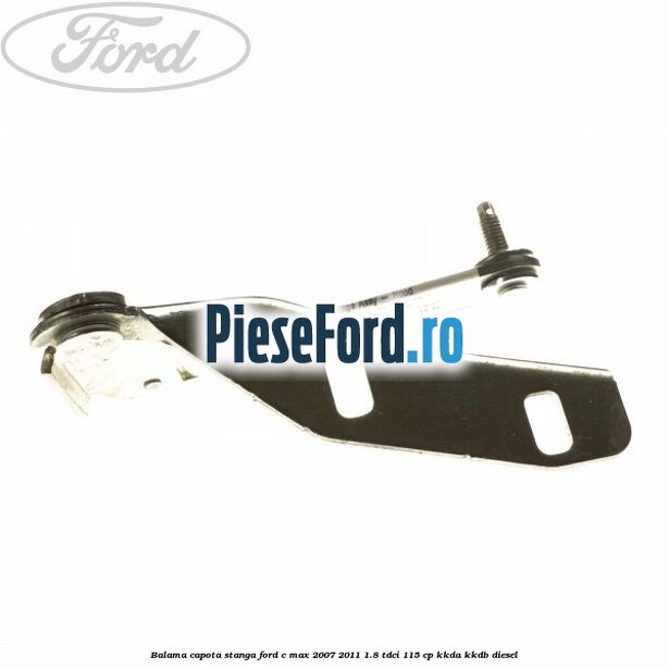Balama capota stanga Ford C-Max 2007-2011 1.8 TDCi 115 cp KKDA, KKDB diesel