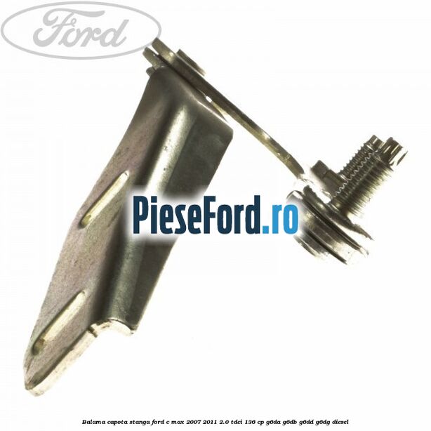 Balama capota stanga Ford C-Max 2007-2011 2.0 TDCi 136 cp G6DA, G6DB, G6DD, G6DG diesel