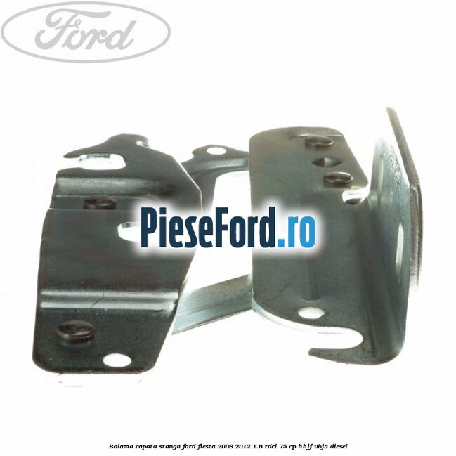 Balama capota stanga Ford Fiesta 2008-2012 1.6 TDCi 75 cp HHJF, UBJA diesel
