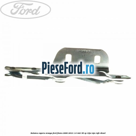 Balama capota stanga Ford Fiesta 2008-2012 1.6 TDCi 95 cp T3JA, TZJA, TZJB diesel