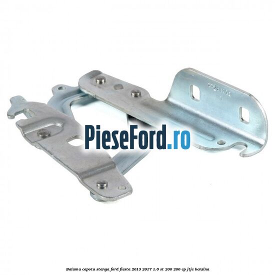 Balama capota stanga Ford Fiesta 2013-2017 1.6 ST 200 200 cp JTJC benzina