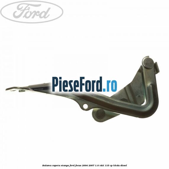 Balama capota stanga Ford Focus 2004-2007 1.8 TDCi 115 cp KKDA diesel