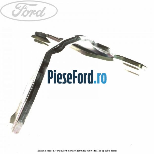 Balama capota stanga Ford Mondeo 2008-2014 2.0 TDCi 130 cp AZBA diesel