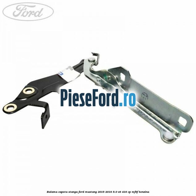 Balama capota stanga Ford Mustang 2015-2018 5.0 V8 418 cp MF8F benzina