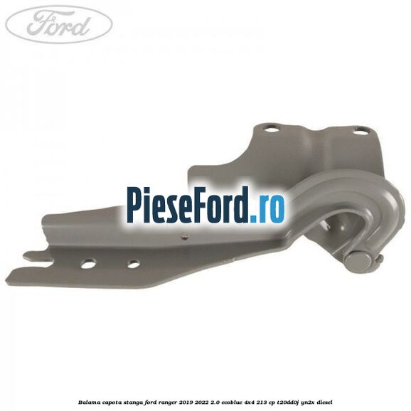 Balama capota stanga Ford Ranger 2019-2022 2.0 EcoBlue 4x4 213 cp Balama capota stanga Ford Ranger 2019-2022 2.0 EcoBlue 4x4 213 cp T20DD0J, YN2X diesel