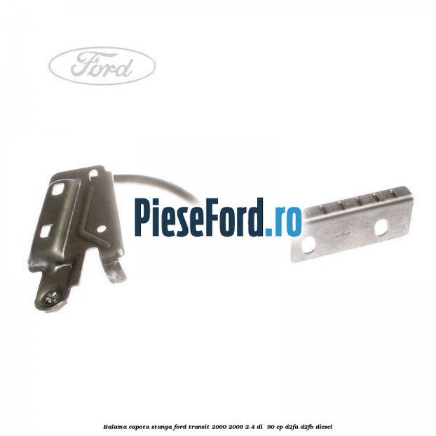 Balama capota stanga Ford Transit 2000-2006 2.4 DI  90 cp D2FA, D2FB diesel