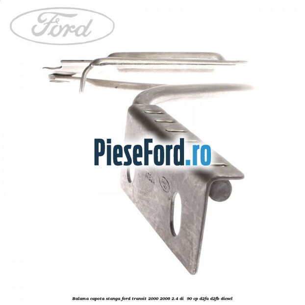 Balama capota stanga Ford Transit 2000-2006 2.4 DI  90 cp D2FA, D2FB diesel