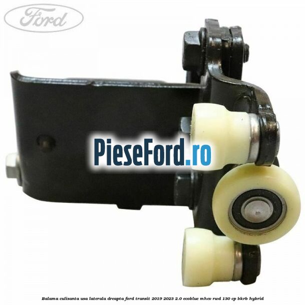 Balama culisanta usa laterala dreapta Ford Transit 2019-2023 2.0 EcoBlue mHEV RWD 130 cp BKRB Hybrid