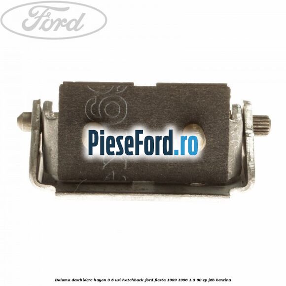 Balama deschidere hayon 3/5 usi hatchback Ford Fiesta 1989-1996 1.3 60 cp J6B benzina
