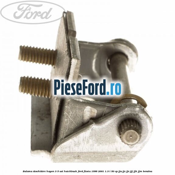 Balama deschidere hayon 3/5 usi hatchback Ford Fiesta 1996-2001 1.3 i 50 cp JJA, JJC, JJE, JJJ, JJK, JJM benzina