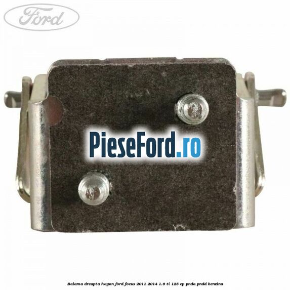 Balama dreapta hayon Ford Focus 2011-2014 1.6 Ti 125 cp PNDA, PNDD benzina