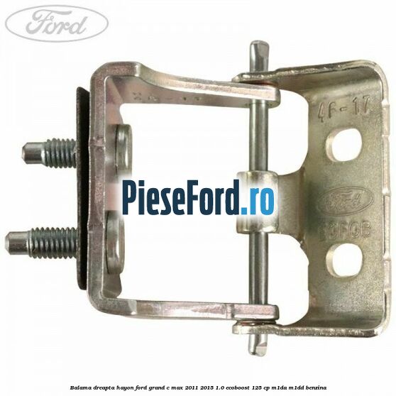 Balama dreapta hayon Ford Grand C-Max 2011-2015 1.0 EcoBoost 125 cp M1DA, M1DD benzina