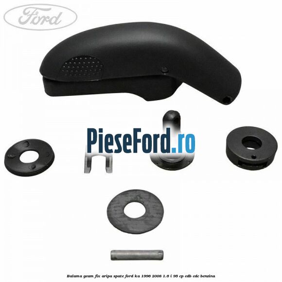 Balama geam fix aripa spate Ford Ka 1996-2008 1.6 i 95 cp Balama geam fix aripa spate Ford Ka 1996-2008 1.6 i 95 cp CDB, CDC benzina