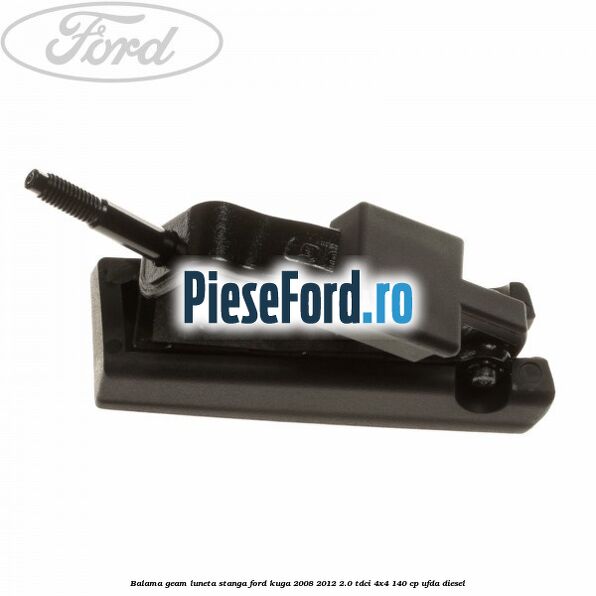 Balama geam luneta stanga Ford Kuga 2008-2012 2.0 TDCI 4x4 140 cp UFDA diesel