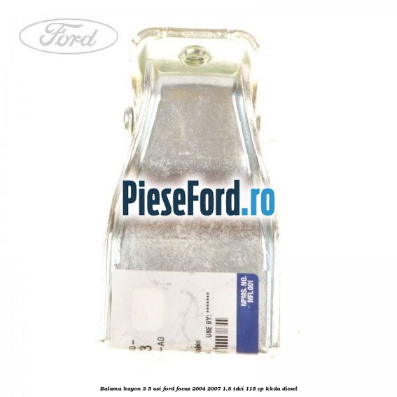 Balama hayon 3/5 usi Ford Focus 2004-2007 1.8 TDCi 115 cp KKDA diesel