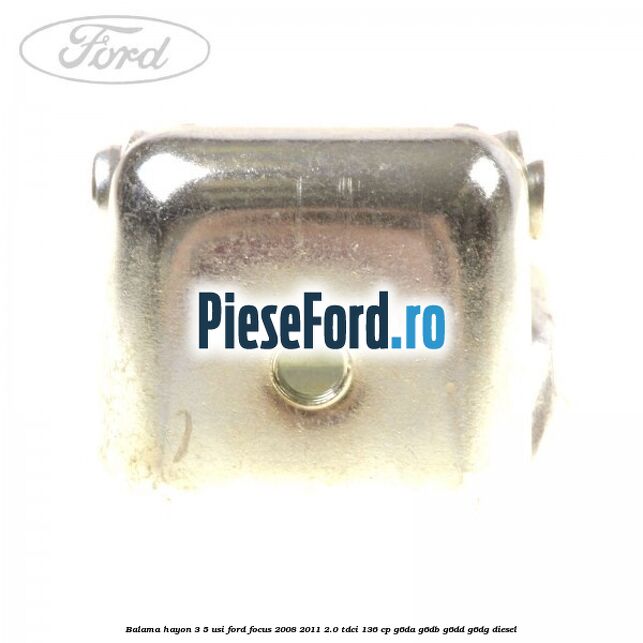 Balama hayon 3/5 usi Ford Focus 2008-2011 2.0 TDCi 136 cp G6DA, G6DB, G6DD, G6DG diesel