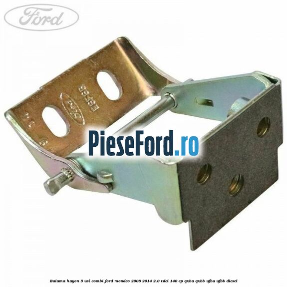 Balama hayon 5 usi combi Ford Mondeo 2008-2014 2.0 TDCi 140 cp QXBA, QXBB, UFBA, UFBB diesel