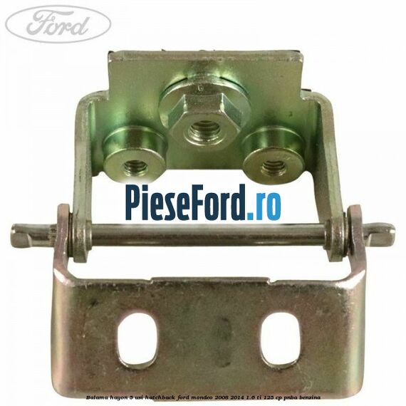 Balama hayon 5 usi hatchback Ford Mondeo 2008-2014 1.6 Ti 125 cp Balama hayon 5 usi hatchback Ford Mondeo 2008-2014 1.6 Ti 125 cp PNBA benzina