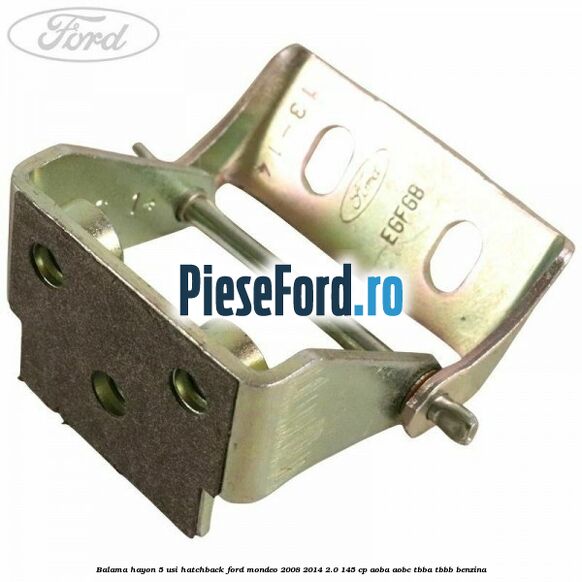 Balama hayon 5 usi hatchback Ford Mondeo 2008-2014 2.0 145 cp Balama hayon 5 usi hatchback Ford Mondeo 2008-2014 2.0 145 cp AOBA, AOBC, TBBA, TBBB benzina