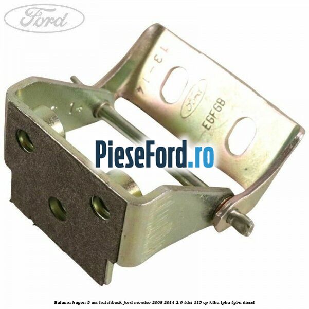 Balama hayon 5 usi hatchback Ford Mondeo 2008-2014 2.0 TDCi 115 cp KLBA, LPBA, TYBA diesel