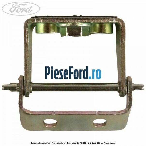 Balama hayon 5 usi hatchback Ford Mondeo 2008-2014 2.2 TDCi 200 cp Balama hayon 5 usi hatchback Ford Mondeo 2008-2014 2.2 TDCi 200 cp KNBA diesel