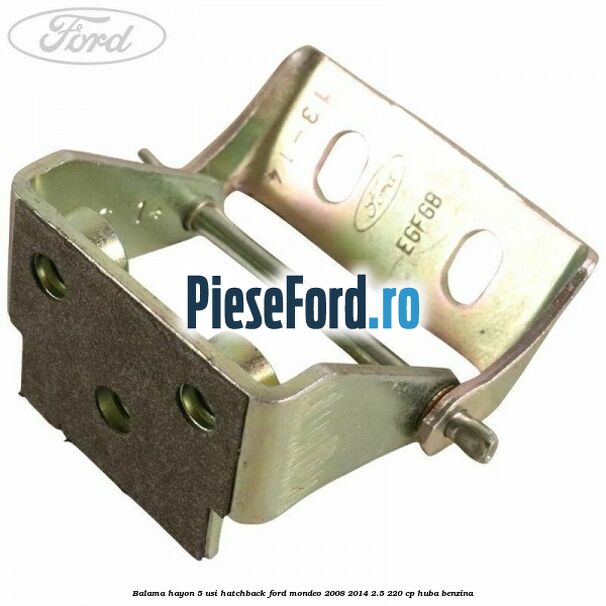 Balama hayon 5 usi hatchback Ford Mondeo 2008-2014 2.5 220 cp HUBA benzina