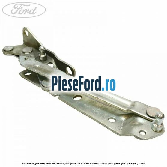 Balama hayon dreapta 4 usi berlina Ford Focus 2004-2007 1.6 TDCi 109 cp G8DA, G8DB, G8DD, G8DE, G8DF diesel