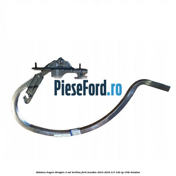 Balama hayon dreapta 4 usi berlina Ford Mondeo 2014-2018 2.5 149 cp S7CB benzina