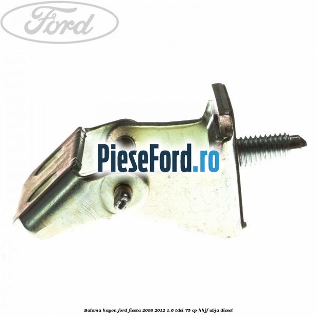 Balama hayon Ford Fiesta 2008-2012 1.6 TDCi 75 cp HHJF, UBJA diesel