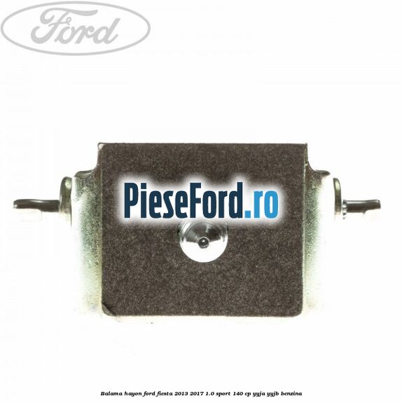 Balama hayon Ford Fiesta 2013-2017 1.0 Sport 140 cp YYJA, YYJB benzina