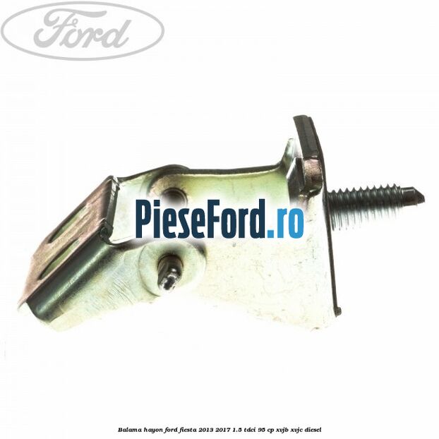 Balama hayon Ford Fiesta 2013-2017 1.5 TDCi 95 cp XVJB, XVJC diesel