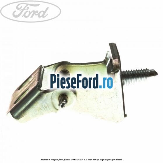 Balama hayon Ford Fiesta 2013-2017 1.6 TDCi 95 cp T3JA, TZJA, TZJB diesel