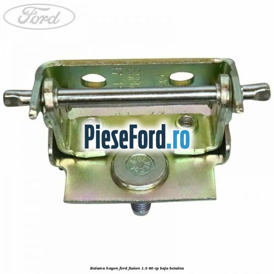 Balama hayon Ford Fusion 1.3 60 cp Balama hayon Ford Fusion 1.3 60 cp BAJA benzina