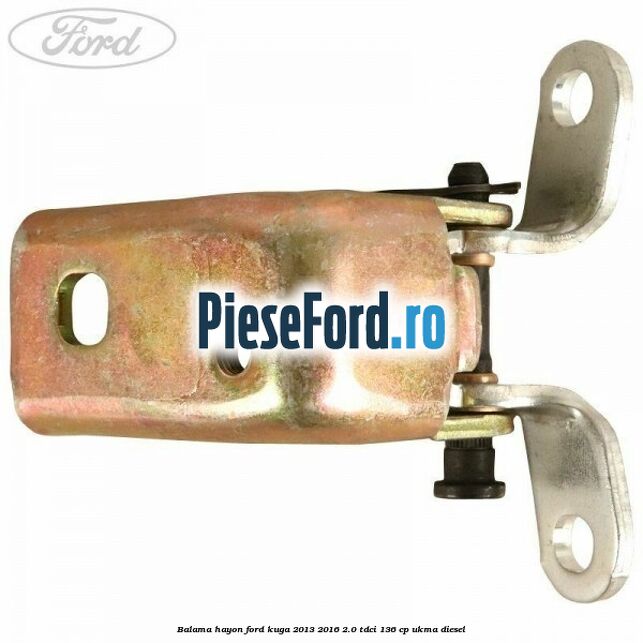Balama hayon Ford Kuga 2013-2016 2.0 TDCi 136 cp UKMA diesel