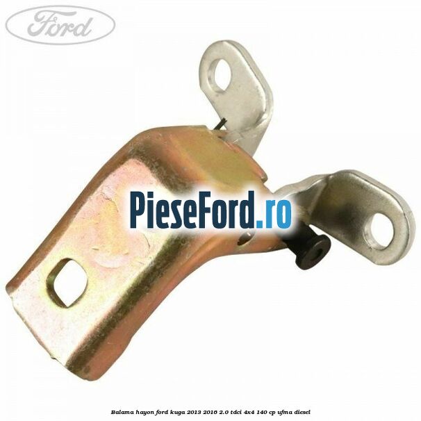 Balama hayon Ford Kuga 2013-2016 2.0 TDCi 4x4 140 cp UFMA diesel